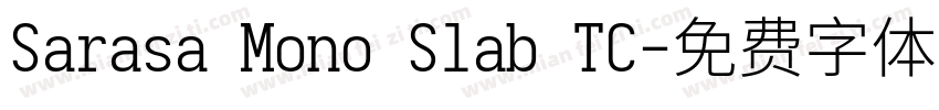 Sarasa Mono Slab TC字体转换